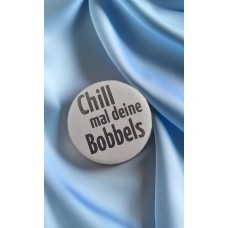 Chill mal deine Bobbels Button